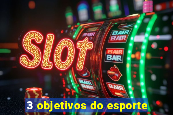 3 objetivos do esporte